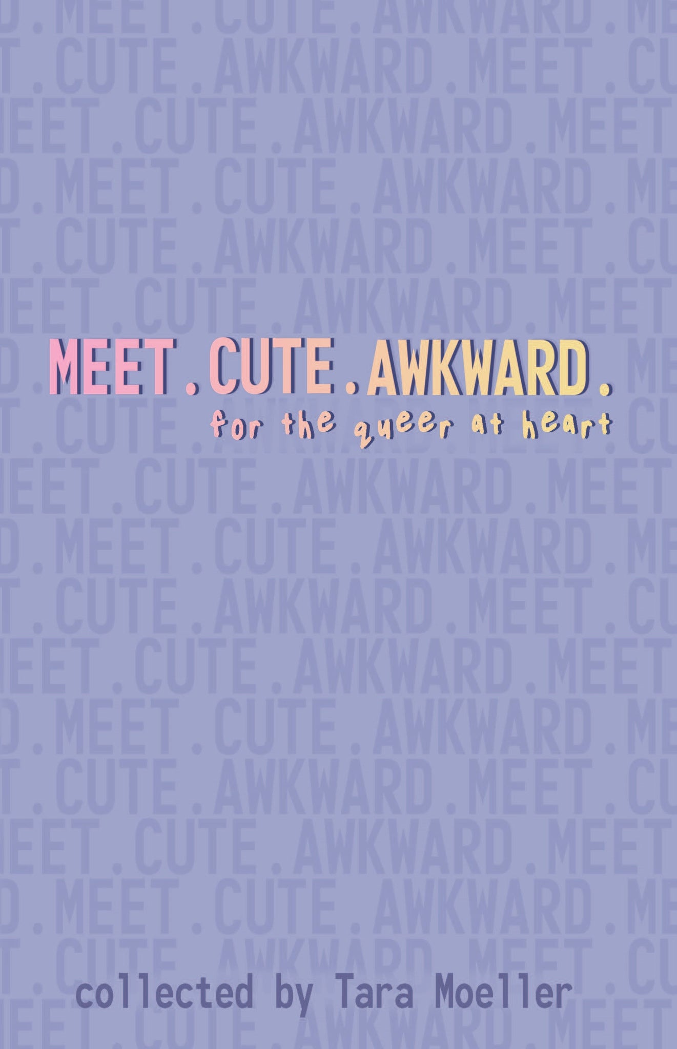 Meet. Cute. Awkward.  For the Queer at Heart